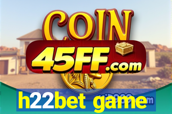 h22bet game